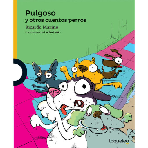 Pulgoso y otros cuentos perros - Loqueleo - Santillana